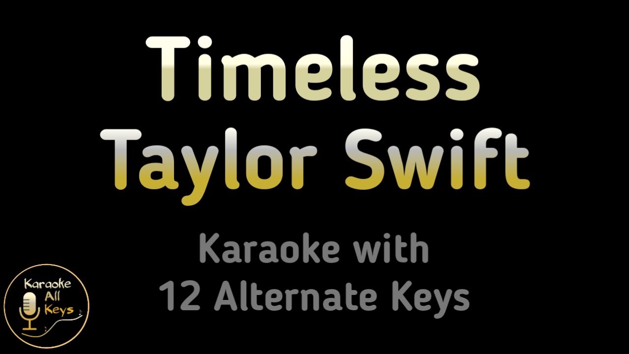 Taylor Swift - Timeless Karaoke Instrumental Lower Higher Male & Original Key Taylor Swift - Timeless Karaoke Instrumental Lower Higher Male & Original Key