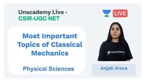 Classical Mechanics Topics | Physical sciences | Unacademy Live - CSIR UGC NET |  Anjali Arora