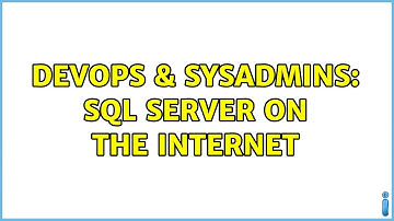 DevOps & SysAdmins: SQL Server on the internet