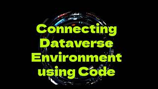 Full Connecting with Dataverse using Code | Low Code to Pro Code | Power Platform Extension Guide