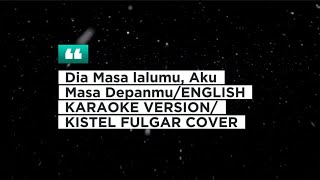Dia Masa Lalumu Aku Masa Depanmuenglish Karaoke Version Kistel Fulgar Cover