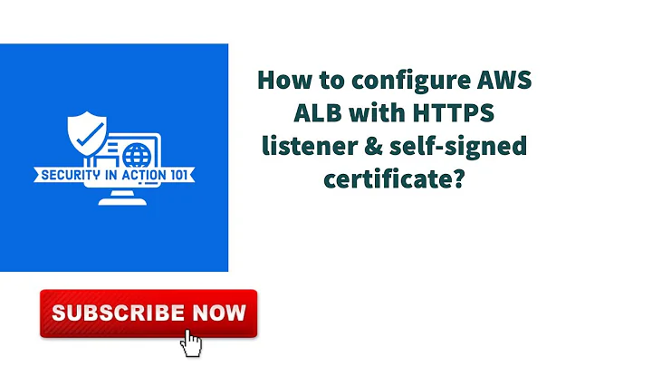 Lesson 1 : How to configure AWS ALB with HTTPS listener & self-signed certificate?
