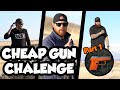 Cheap Gun Challenge:  Part 1