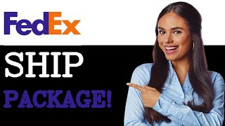 How To Ship With Fedex How To Send Package With Fedex (2025)
