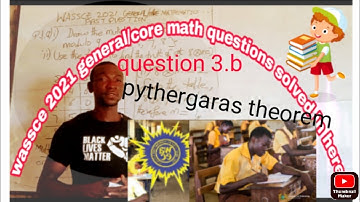 WASSCE 2021 CORE MATHEMATICS EXAMS( QUESTION 4.b, Pythagoras theorem)