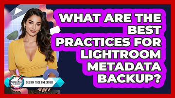 What Are The Best Practices For Lightroom Metadata Backup? - Design Tool Unlocked