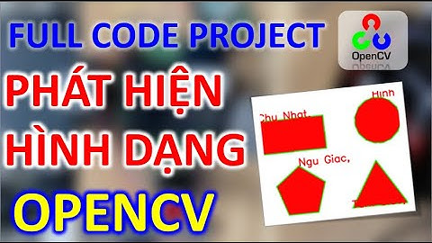 Full Code Project Nhận Diện Hình Dạng Vuông Tròn,... OpenCV PYthon