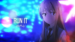 Run It - AMV ~「Anime MV」