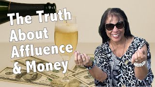 Heres The Truth About Affluence & Money.