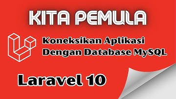 04. Cara Koneksikan Laravel 10 ke Database MySQL Dengan Mudah | Kita Pemula