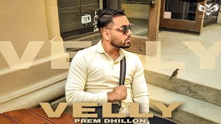 Velly (Official Song) - Prem Dhillon ft.Luckei the music | Latest Punjabi song 2024 |