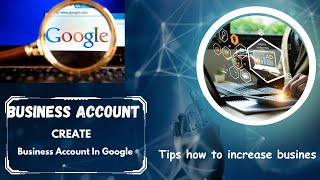 Create A Business Account In Google | Make A Business Google Account It’s Benefits