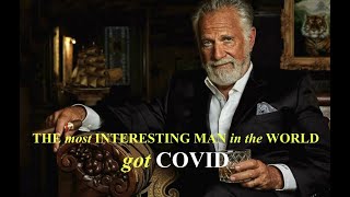 Covid message from The Most Interesting Man in the World