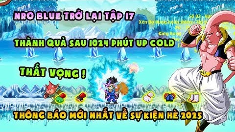 NRO BLUE Tập 17: Thành quả sau 1024 phút treo cold, Nhập code free mới, hé lộ sk hè | NRO LẬU