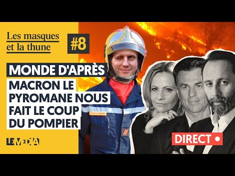 MONDE D&#039;APRÈS : MACRON LE PYROMANE NOUS FAIT LE COUP DU POMPIER