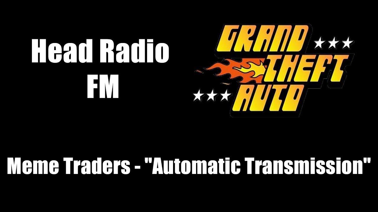 GTA 1 (GTA I) Head Radio FM Meme Traders "Automatic Transmission" YouTube