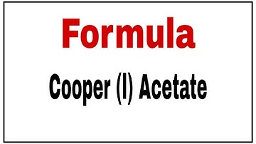 How to write the formula for the Copper I acetate|Molecular formula of  Copper I acetate