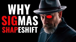 Why Sigma Males Shapeshift