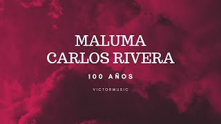 Carlos Rivera & Maluma - 100 Años (Letra)