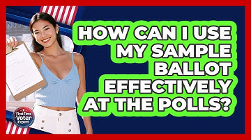 How Can I Use My Sample Ballot Effectively At The Polls? - First Time Voter Expert