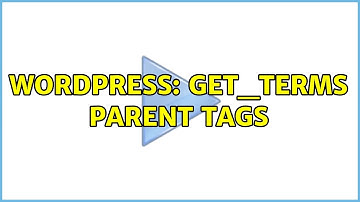 Wordpress: get_terms Parent Tags