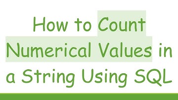How to Count Numerical Values in a String Using SQL