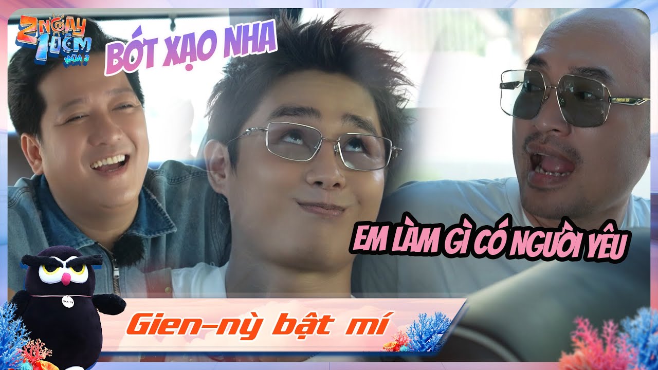 Gien-Nỳ Bật Mí #12: Tăng Duy Tân ấp úng khi Tiến Luật hỏi về bạn gái, Trường Giang cố gài để khai