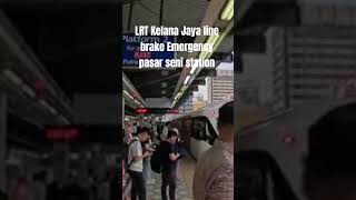 LRT Kelana Jaya brek kecemasan @LYK-IRL