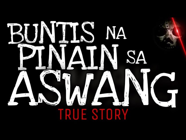 BUNTIS NA PINAIN SA ASWANG | True Story