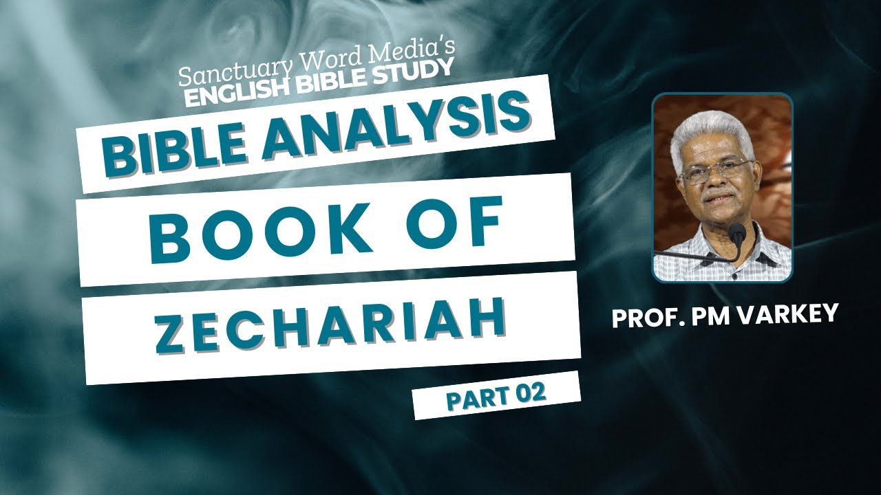 100.ZECHARIAH | Part 02 | Bible Analysis | Prof. PM Varkey