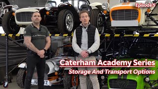 Transporting And Storing Your Caterham - Caterham Academy Series | Ep. 5