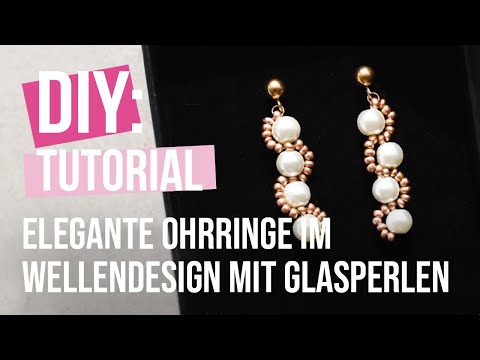 DIY Tutorial: Elegante Ohrringe im Wellendesign mit Glasperlen und Rocaillesperlen kreieren