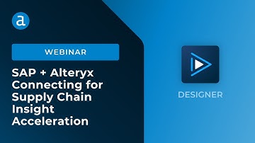 Alteryx for Supply Chain: SAP + Alteryx Connecting for Supply Chain Insight Acceleration