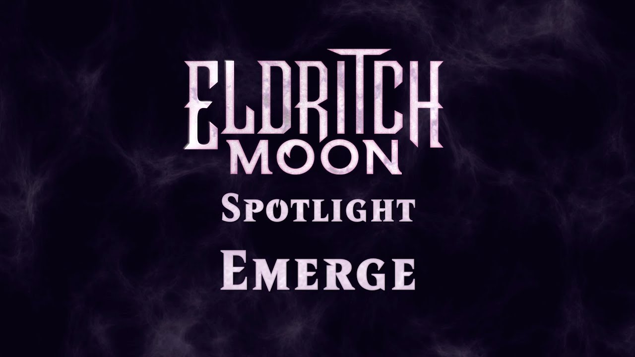 Eldritch Moon Emerge YouTube