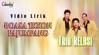 Trio Relasi - Boasa Ikkon Pajumpang (Vidio Lirik)