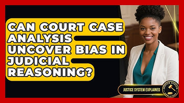 Can Court Case Analysis Uncover Bias in Judicial Reasoning? - Justice System Explained