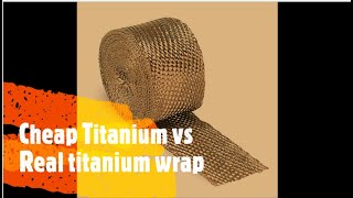 Cheap titanium wrap vs real titanium wrap