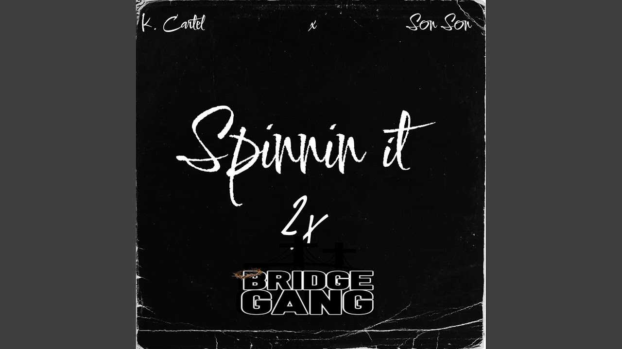 Spinnin It Twice - K. Cartel & Son Son: Song Lyrics, Music Videos & Concerts