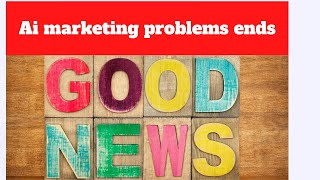 Ai marketing all Problems End || Latest updates ai marketing all problems || good news ai marketing.