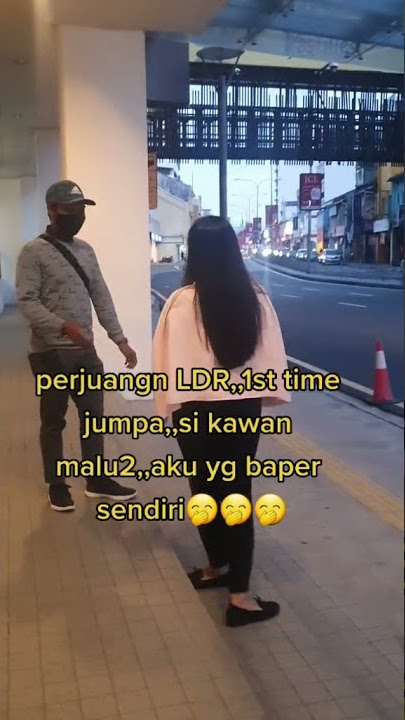 Ketika hubungan Ldr ketemuan 😂😂