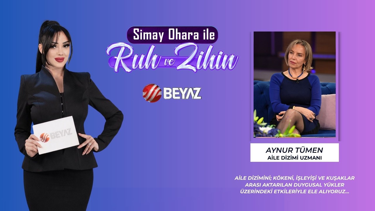 SİMAY OHARA İLE RUH VE ZİHİN  | AİLE DİZİMİ UZMANI AYNUR TÜMEN
