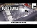 Door Slammer Build: 10 – Window Installation