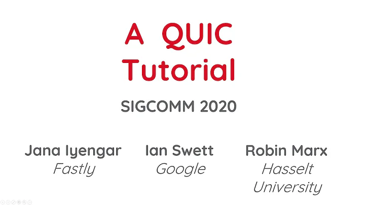 QUIC Protocol Tutorial - SIGCOMM 2020