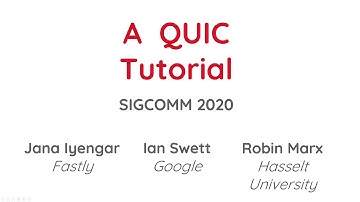 QUIC Protocol Tutorial - SIGCOMM 2020