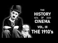 The History Of Cinema | Vol. III: The 1910&#39;s (1910 - 1919)