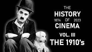 The History Of Cinema | Vol. III: The 1910&#39;s (1910 - 1919)