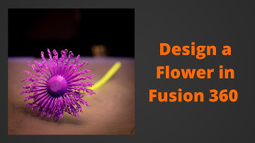 Design a Flower in Fusion 360
