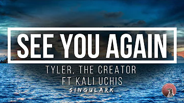 Tyler, The Creator - See you again (Lyrics) ft Kali Uchis