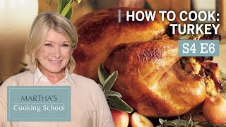 Martha Teaches You How To Cook Turkey | Martha Stewart Cooking School S4E5 
