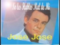 JOSE JOSE  No les hables mal de mi